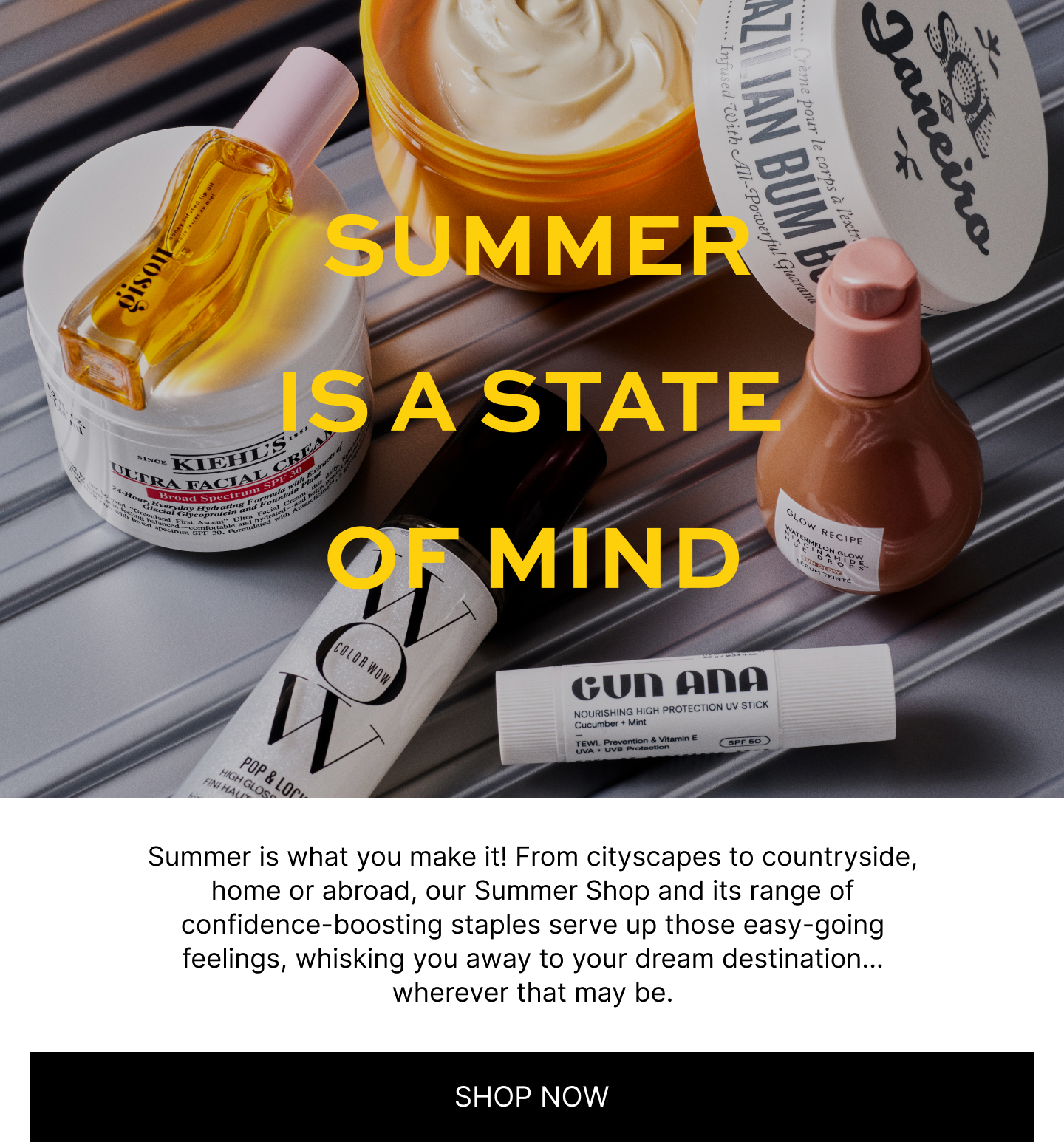 THE SUMMER SHOP Sun hats at the ready! Whether you're jetting off or spending the summer at home, we've curated our very favourite warm weather essentials to keep you glowing and protected all season long.